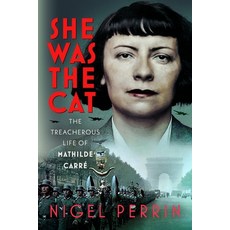 (영문도서)She Was the Cat: The Treacherous Life of Mathilde Carré Hardcover, Pen & Sword Military, English, 9781036144555 Pen & Sword Military, English, 9781036144555