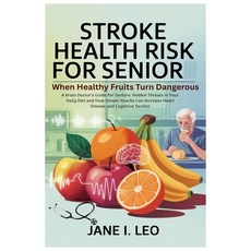 (英文圖書)Stroke Health Risk for Senior: When Healthy Fruits Turn Dangerous: A Brain Docto... 平裝版, Independently Published, 英文