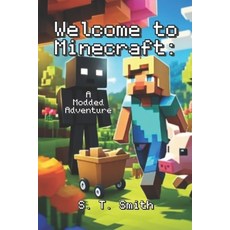 (영문도서) Welcome To Minecraft: A Modded Adventure Paperback, Independently Published, English, 9798343416855