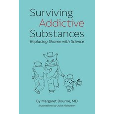 (영문도서) Surviving Addictive Substances: Replacing Shame with Science Paperback, Margaret Bourne, English, 9780578969787