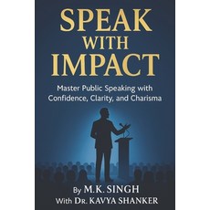 (英文圖書)Speak With Impact: Master Public Speaking with Confidence Clarity and Charisma 平裝版, Independently Published, 英文