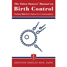 The Vulva Owner's Manual on Birth Control: Finding Your Best Option for Contraception Paperback, Blackfox Communications, English, 9781735374215