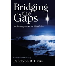 (영문도서) Bridging the Gaps: An Anthology on Nuclear Cold Fusion Paperback, WestBow Press