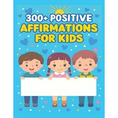 (영문도서)300+ Positive Affirmations for Kids: Confidence-Building Daily Quotes to Inspire... Paperback, Independently Published, English, 9798275424317