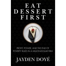 (영문도서)Eat Dessert First: Profit Power and the End of Poverty Rules in a Million-Doll... Paperback, Thegreatjayden, LLC, English, 9798991827447