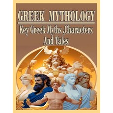 (영문도서) Greek Mythology Key Greek Myths Characters and Tales Paperback, Independently Published, English, 9798340332714