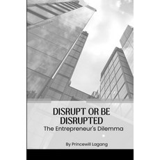 (영문도서) Disrupt or Be Disrupted: The Entrepreneur's Dilemma Paperback, Non-Fiction Business and En..., English, 9788587194145