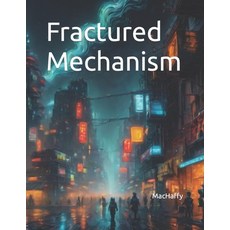 (영문도서) Fractured Mechanism Paperback, Independently Published, English, 9798321234082