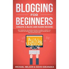 (영문도서) Blogging for Beginners Create a Blog and Earn Income: Best Marketing and Writin... Paperback, Aron Chase, English, 9781999145903