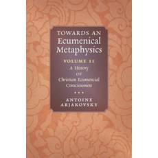 (영문도서) Towards an Ecumenical Metaphysics Volume 2: A History of Christian Ecumenical Consciousness Paperback, Angelico Press, English, 9781621388531