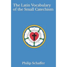 (영문도서) The Latin Vocabulary of the Small Catechism Paperback, Independently Published, English, 9798361120154