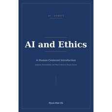 (영문도서)AI and Ethics: A Human-Centered Introduction Paperback, Independently Published, English, 9798180393746