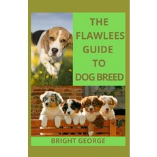 (영문도서) The Flawless Guide To Dog Breed: The All Breed Dog Grooming Guide Paperback, Independently Published, English, 9798422724093