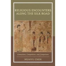(外文書)Religious Encounters Along the Silk Road: Connections Competitions and Comparisons Hardcover, Bloomsbury Academic, English