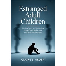 (英文圖書)Estranged Adult Children: Finding Peace and Reclaiming Yourself after No Contact... 平裝版, Independently Published, 英文