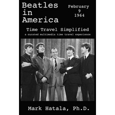 (영문도서) Beatles in America - February 9 1964 - Time Travel Simplified: A Curated Multimedia Time Tra... Paperback, Time Travel Press, English, 9781933167640