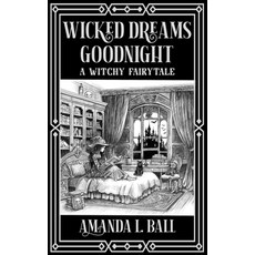 (영문도서)Wicked Dreams Goodnight: a witchy fairytale Hardcover, Amanda L. Ball, English, 9798992282245