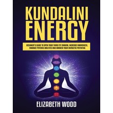 Kundalini Energy: Beginner's Guide to Open Your Third Eye Chakra Increase Awareness Enhance Psychi... Paperback, Independently Published, English, 9798586410498
