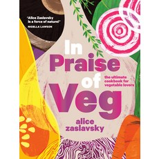 (영문도서) In Praise of Veg: The Ultimate Cookbook for Vegetable Lovers Hardcover, Appetite by Random House, English, 9780525612124