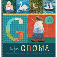 G is for Gnome...if you say sew Hardcover, Hastings, Littlefield, & Erskine, LLC