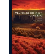 (英文圖書)Memoirs Of The Dukes Of Urbino: Illustrating The Arms Arts & Literature Of Ita... 平裝版, Nabu Press, 英文
