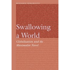 (영문도서) Swallowing a World: Globalization and the Maximalist Novel Hardcover, University of Nebraska Press, English, 9781496231284