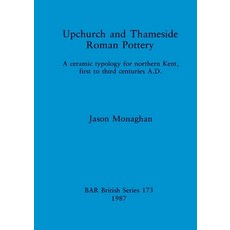 (영문도서) Upchurch and Thameside Roman Pottery Paperback