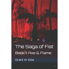 (영문도서) The Saga of Fist: Book 1: Axe & Flame Paperback, Independently Published, English, 9798338066911