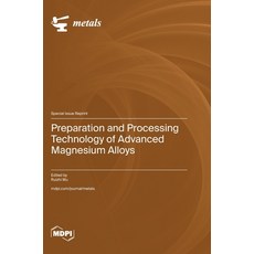 (영문도서) Preparation and Processing Technology of Advanced Magnesium Alloys Hardcover, Mdpi AG, English, 9783725816996