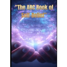 (영문도서)"The ABC Book of Self-Belief": A story for children who's parents feels deeply. Paperback, Independently Published, English, 9798274577243