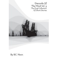 Discords Of The Mind Vol. 3: A Final Collection Of Short Stories Hardcover, Bc. Neon, English, 9781954389069
