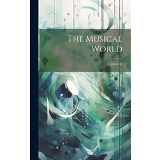 (영문도서) The Musical World; Volume 50 Hardcover, Legare Street Press, English, 9781019606810