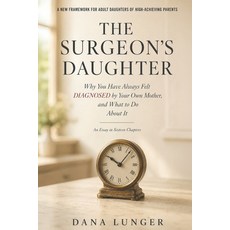 (영문도서)The Surgeon's Daughter: Why You Have Always Felt Diagnosed by Your Own Mother a... Paperback, Independently Published, English, 9798259410541 Independently Published, English, 9798259410541