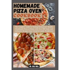 (영문도서) Homemade Pizza Oven Cookbook: The Complete Guide to Making Restaurant-Quality Handmade Pizza ... Paperback, Independently Published, English, 9798873970100