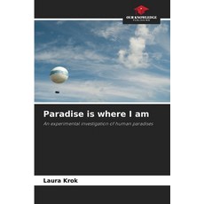 (영문도서)Paradise is where I am Paperback, Our Knowledge Publishing, English, 9786208489304