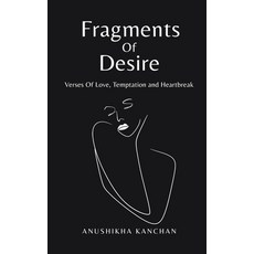 (영문도서) Fragments Of Desire: Verses Of Love Temptation and Heartbreak Paperback, Notion Press, English, 9798894466170