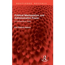 (영문도서)Political Manipulation and Administrative Power: A Comparative Study Hardcover, Routledge, English, 9781032857985