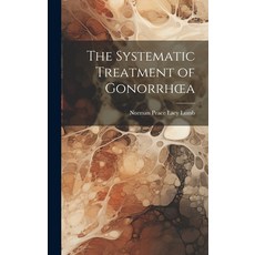 (영문도서) The Systematic Treatment of Gonorrhoea Hardcover, Legare Street Press, English, 9781021052308