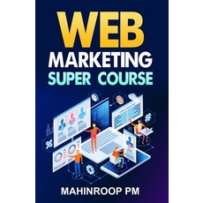 Web Marketing Super Course Paperback, Independently Published