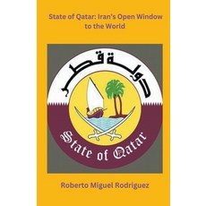 (영문도서) State of Qatar: Iran's Open Window to the World Paperback, Roberto Miguel Rodriguez, English, 9798223920168