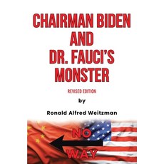 (영문도서) Chairman Biden and Dr. Fauci's Monster: Revised Edition Paperback, Ronald Alfred Weitzman, English, 9781917667104