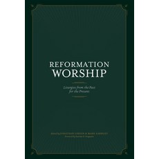 (영문도서) Reformation Worship: Liturgies from the Past for the Present Hardcover, New Growth Press, English, 9781948130219