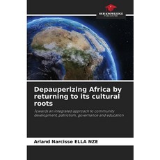 (영문도서)Depauperizing Africa by returning to its cultural roots Paperback, Our Knowledge Publishing, English, 9786208996376