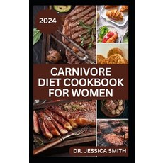 (영문도서) Carnivore Diet Cookbook for Women: Delicious Meat-based High-protein Recipes to lose weight a... Paperback, Independently Published, English, 9798883047700