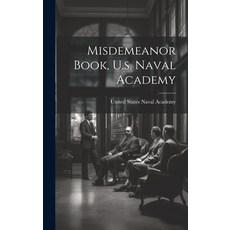 (영문도서) Misdemeanor Book U.s. Naval Academy Hardcover, Legare Street Press, English, 9781020952388