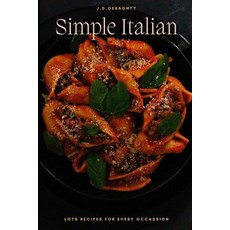(영문도서) Simple Italian: Recipes for every occasion Paperback, Independently Published, English, 9798368389479