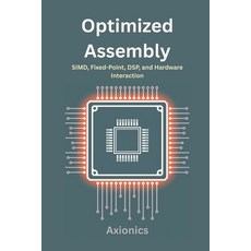 (영문도서)Optimized Assembly: SIMD Fixed-Point DSP and Hardware Interaction Paperback, Independently Published, English, 9798290137391