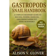 (英文圖書)Gastropods Snail Handbook: A Complete Beginner's Guide to Housing Feeding Hand... 平裝版, Independently Published, 英文
