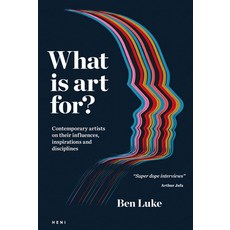 (영문도서)What Is Art For?: Contemporary Artists on Their Influences Inspirations and Dis... Hardcover, Heni Publishers, English, 9781911736172