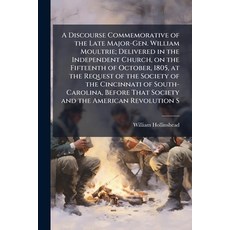 (영문도서)A Discourse Commemorative of the Late Major-Gen. William Moultrie; Delivered in... Paperback, Hutson Street Press, English, 9781023998338